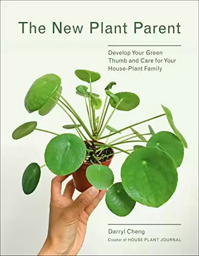 7. The New Plant Parent: Develop Your Green Thumb and Care for Your House-Plant Family