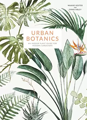 1. Urban Botanics: An Indoor Plant Guide for Modern Gardeners